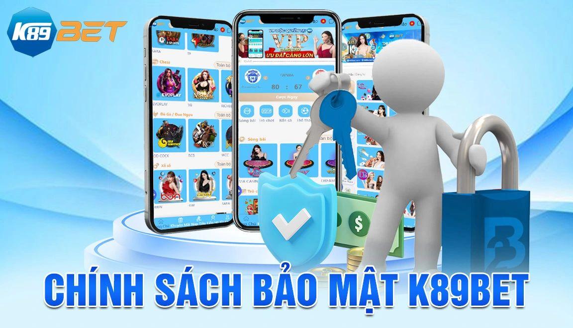 Chính sách bảo mật an toàn, uy tín minh bạch tại K89BET