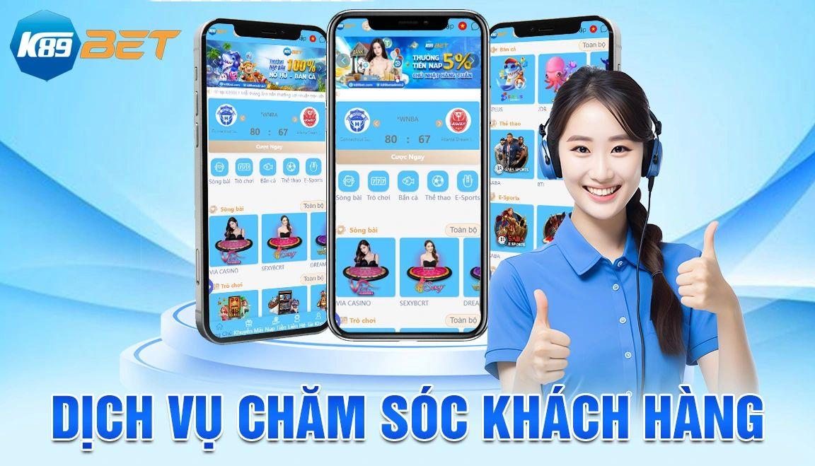 Dịch vụ chăm sóc khách hàng tại nhà cái K89Bet